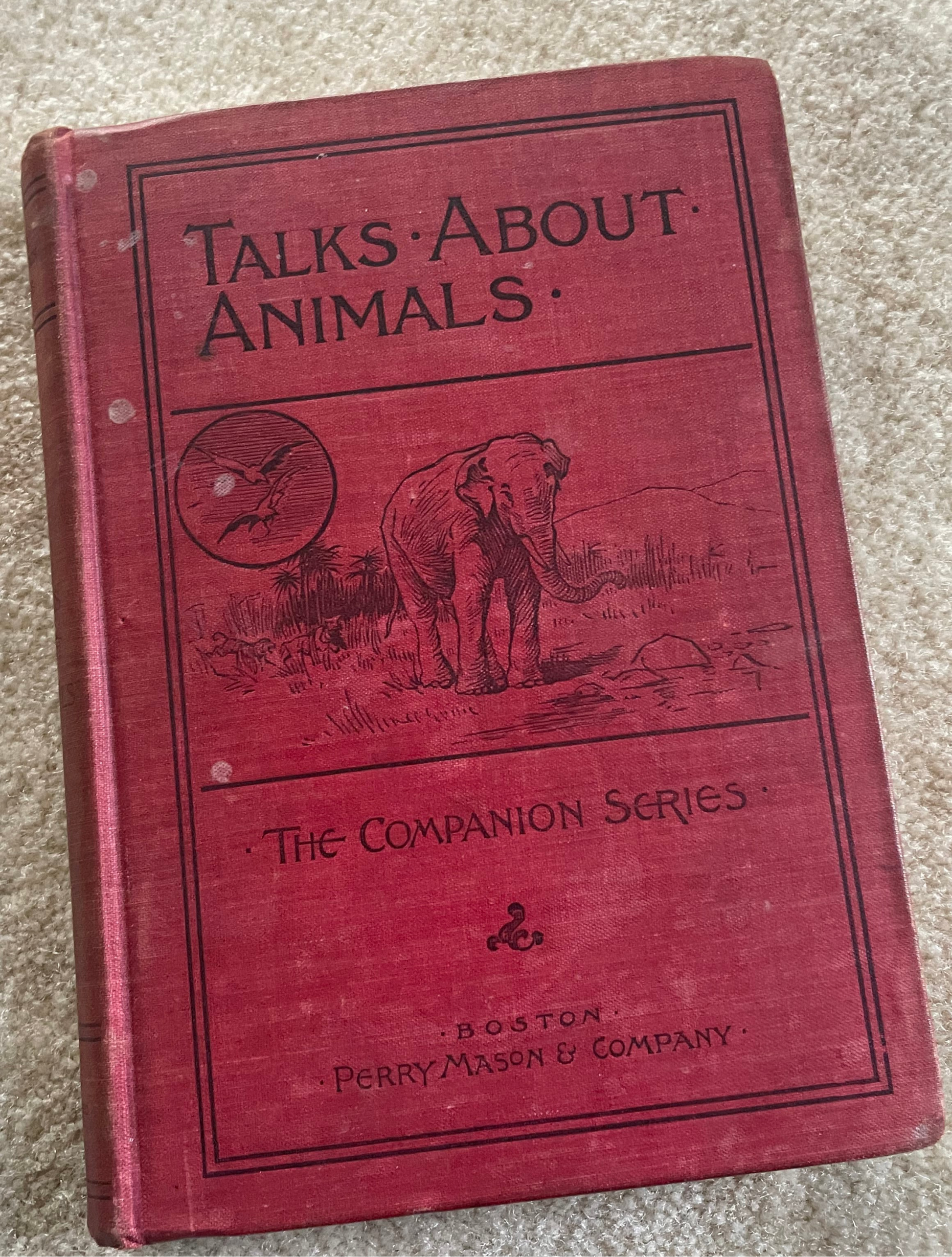 1900 “Talks About Animals” book by Perry Mason & Co., red cloth cover with illustrations, part of The Companion Series.