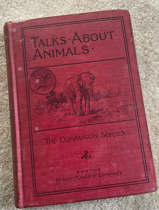 1900 “Talks About Animals” book by Perry Mason & Co., red cloth cover with illustrations, part of The Companion Series.