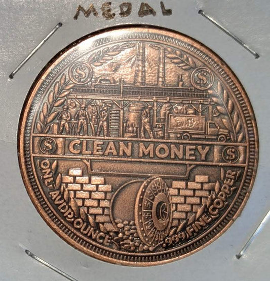 Copper round in antiqued reddish-brown metal, intricately embossed with workers, machinery, vault and “CLEAN MONEY”; Dirty Hands Clean Money reverse.